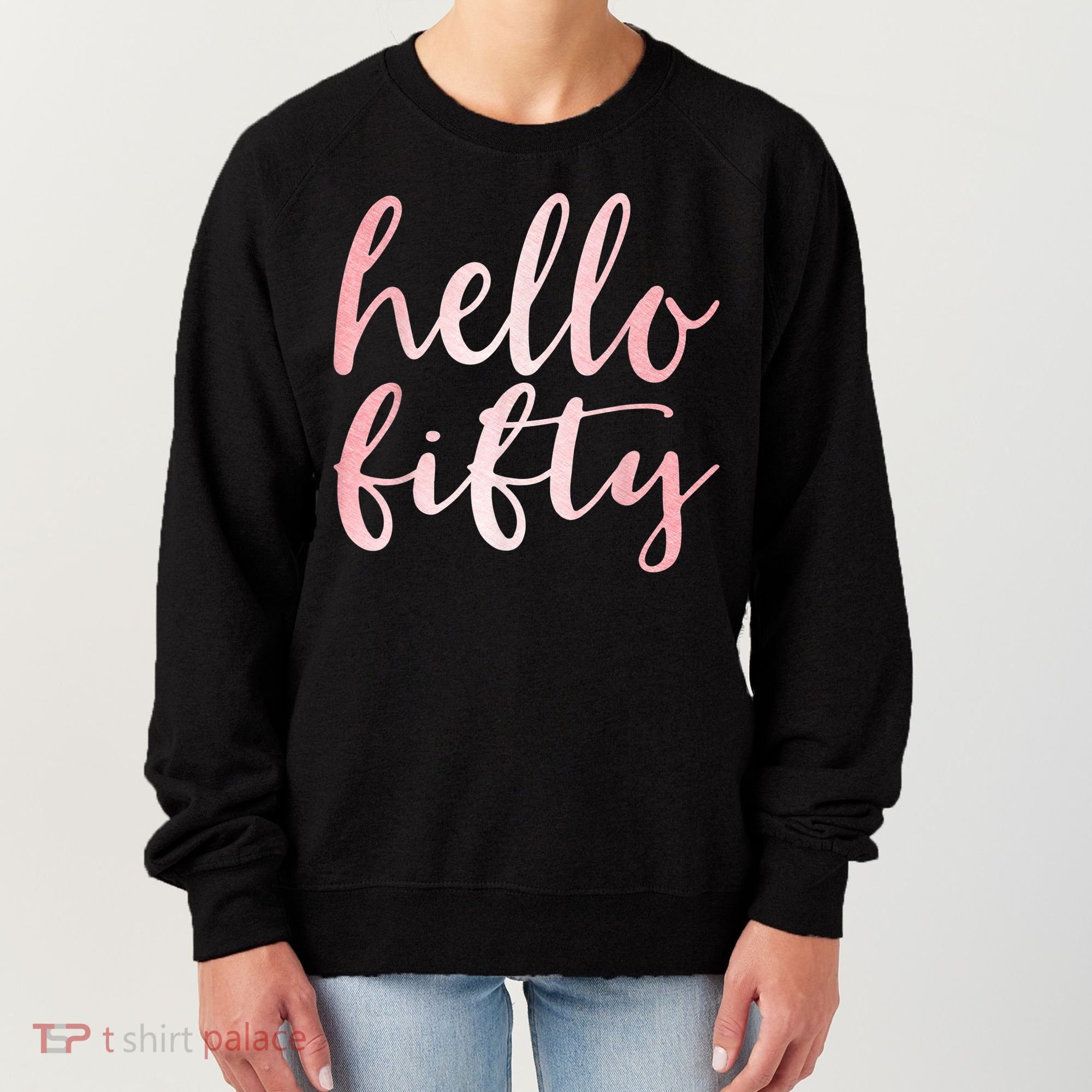 Hello Fifty 50th Birthday Squad 50 Year Old  WoM.e.n.s Women's Sweatshirt
