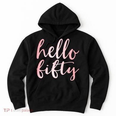 Hello Fifty 50th Birthday Squad 50 Year Old  WoM.e.n.s Hoodie