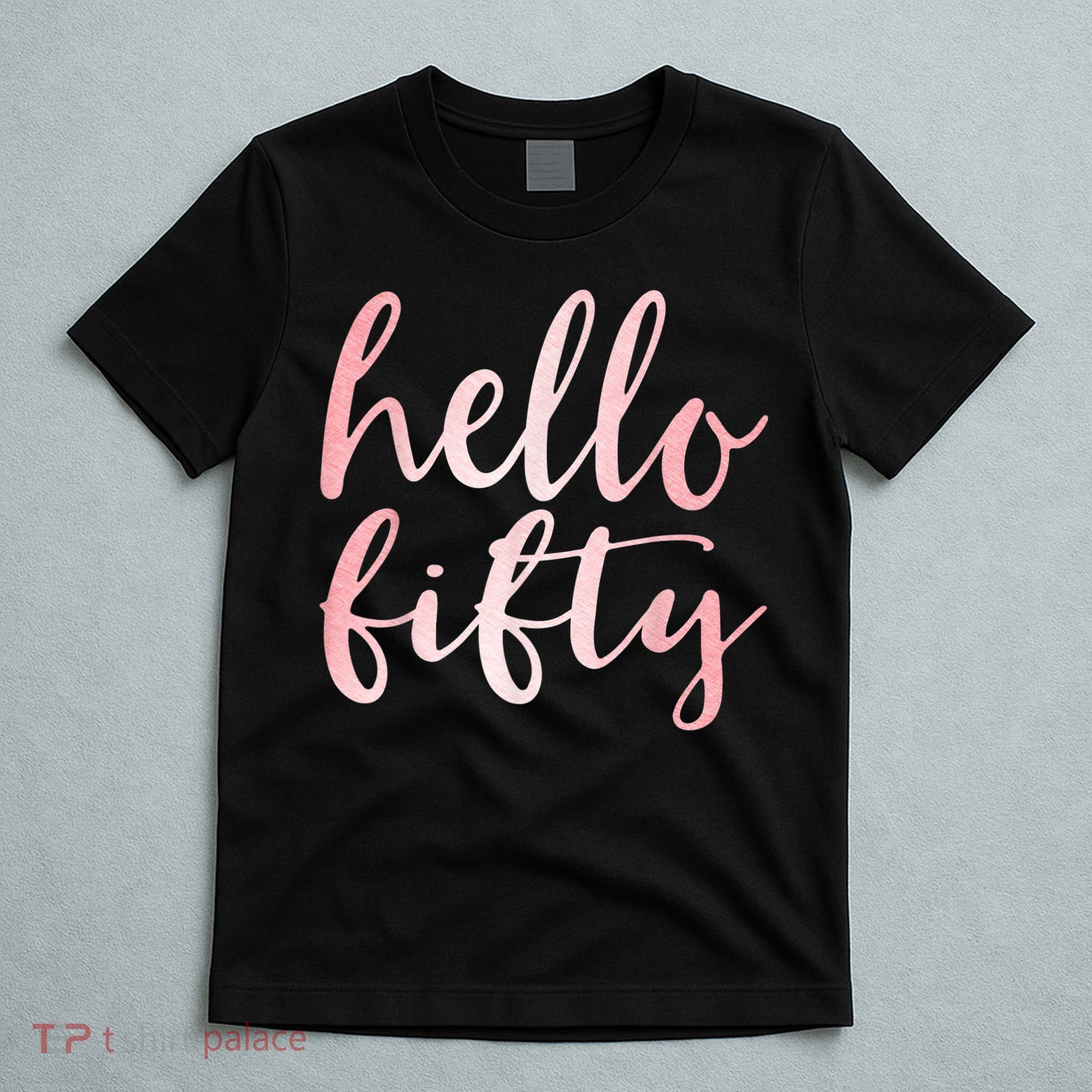 Hello Fifty 50th Birthday Squad 50 Year Old  WoM.e.n.s T-Shirt