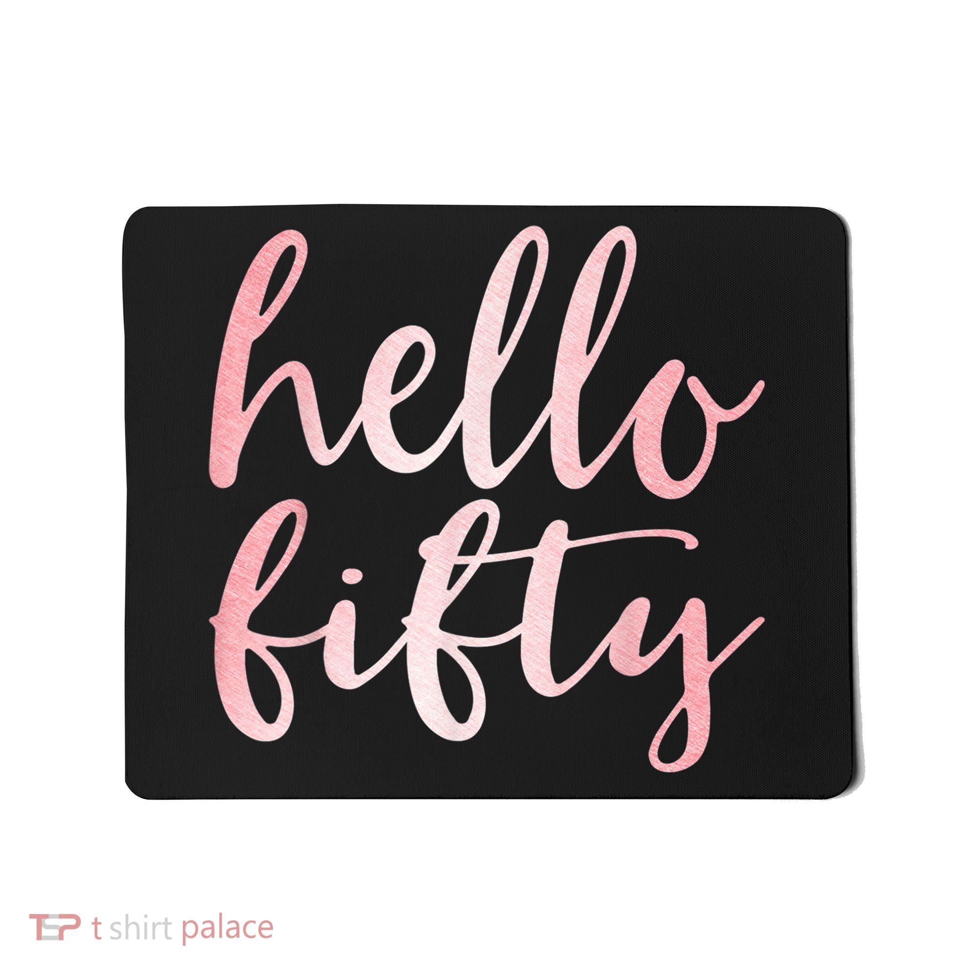 Hello Fifty 50th Birthday Squad 50 Year Old  WoM.e.n.s Mousepad