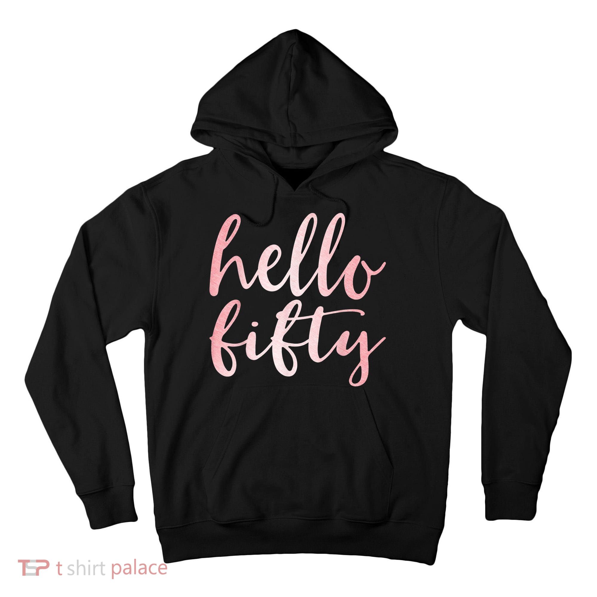 Hello Fifty 50th Birthday Squad 50 Year Old  WoM.e.n.s Tall Hoodie