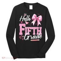 Hello Fifth 5th Grade First Day Of School Coquette Teacher Long Sleeve Shirt thumb 0