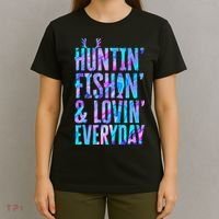 Huntin Fishin And Lovin Everyday Hunting Fishing Loving T-Shirt thumb 4
