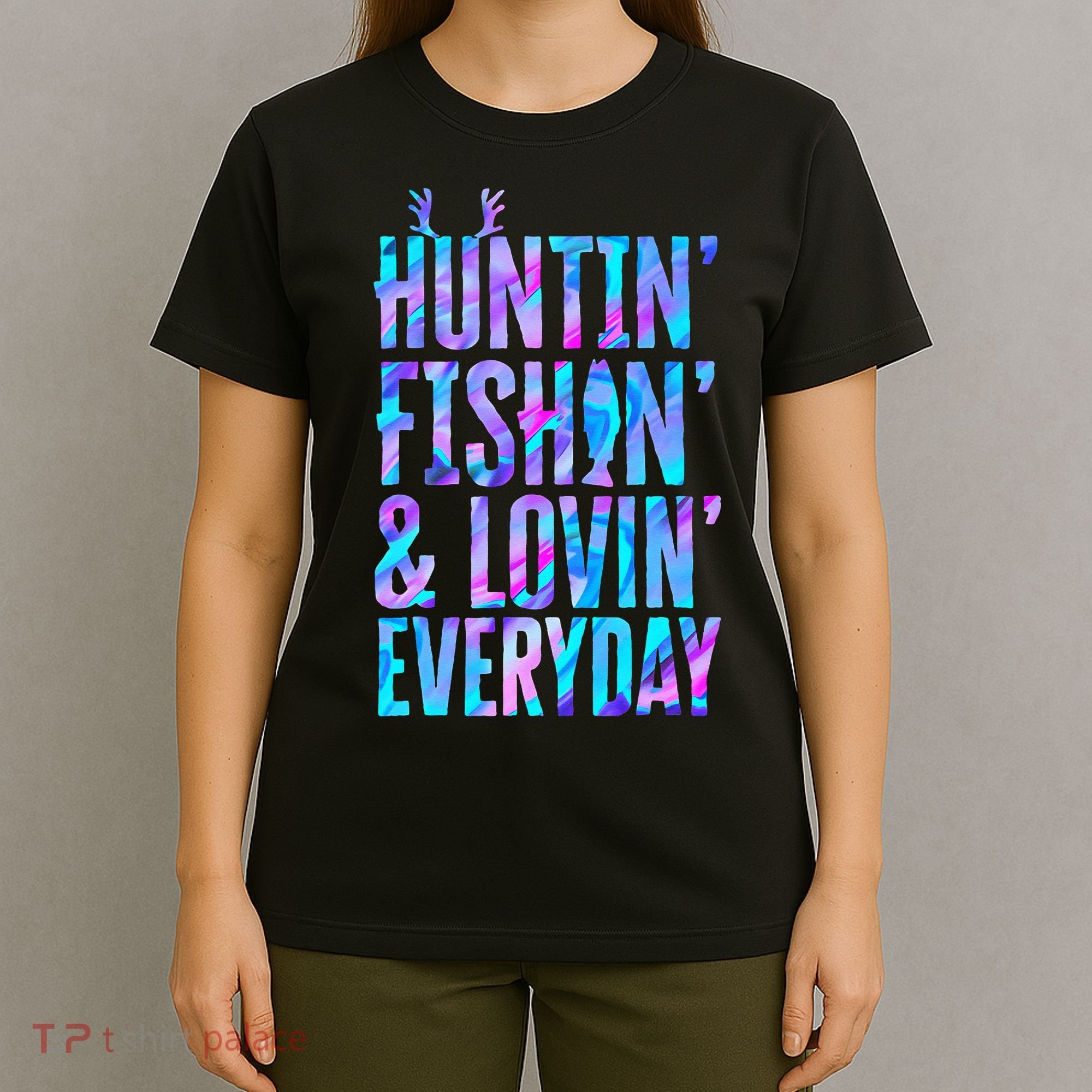 Huntin Fishin And Lovin Everyday Hunting Fishing Loving T-Shirt
