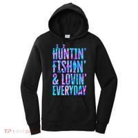 Huntin Fishin And Lovin Everyday Hunting Fishing Loving Women's Hoodie thumb 0