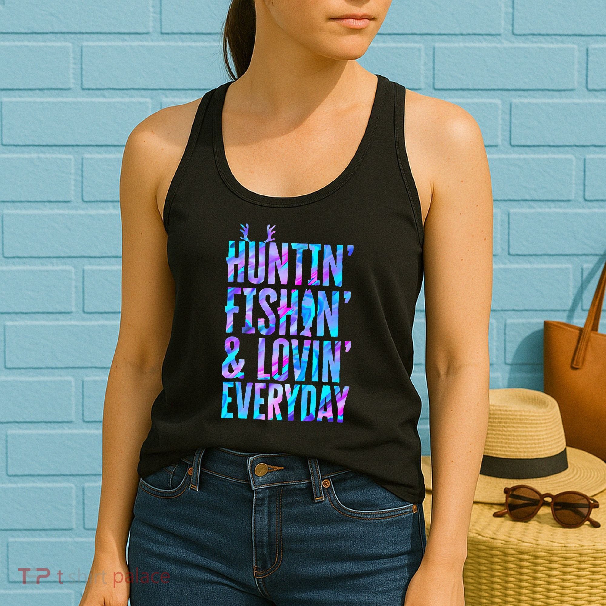 Huntin Fishin And Lovin Everyday Hunting Fishing Loving Women's Tank Top