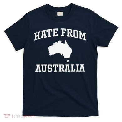Hate From Australia T-Shirt