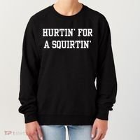 Hurtin For A Squirtin Women's Sweatshirt thumb 0