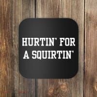 Hurtin For A Squirtin Coaster thumb 0