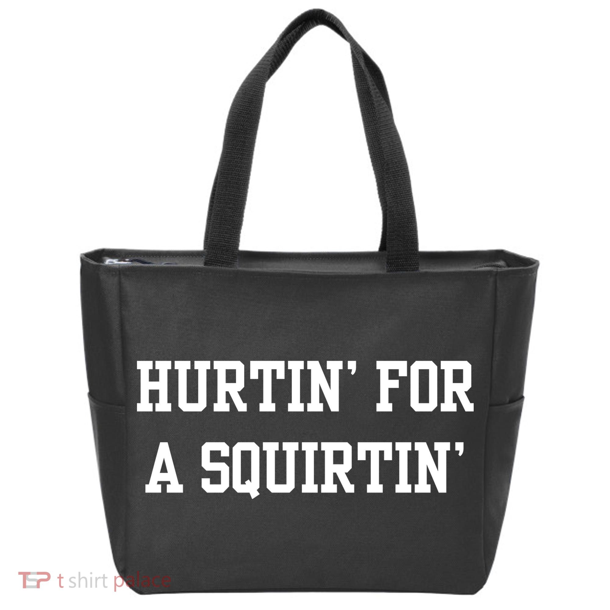 Hurtin For A Squirtin Tote Bag