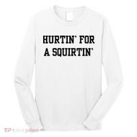 Hurtin For A Squirtin Long Sleeve Shirt thumb 0