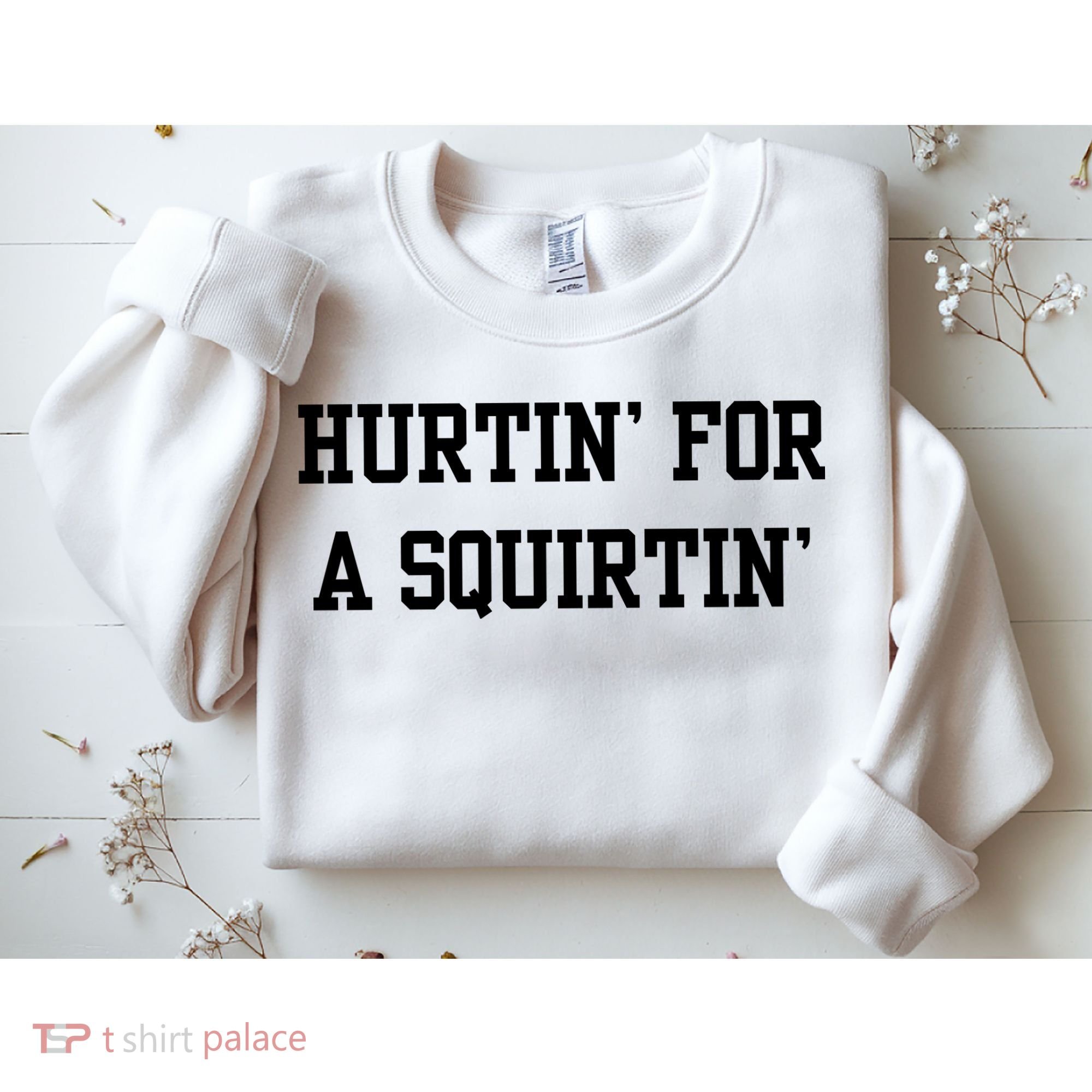 Hurtin For A Squirtin Sweatshirt