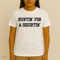 Hurtin For A Squirtin T-Shirt thumb 4
