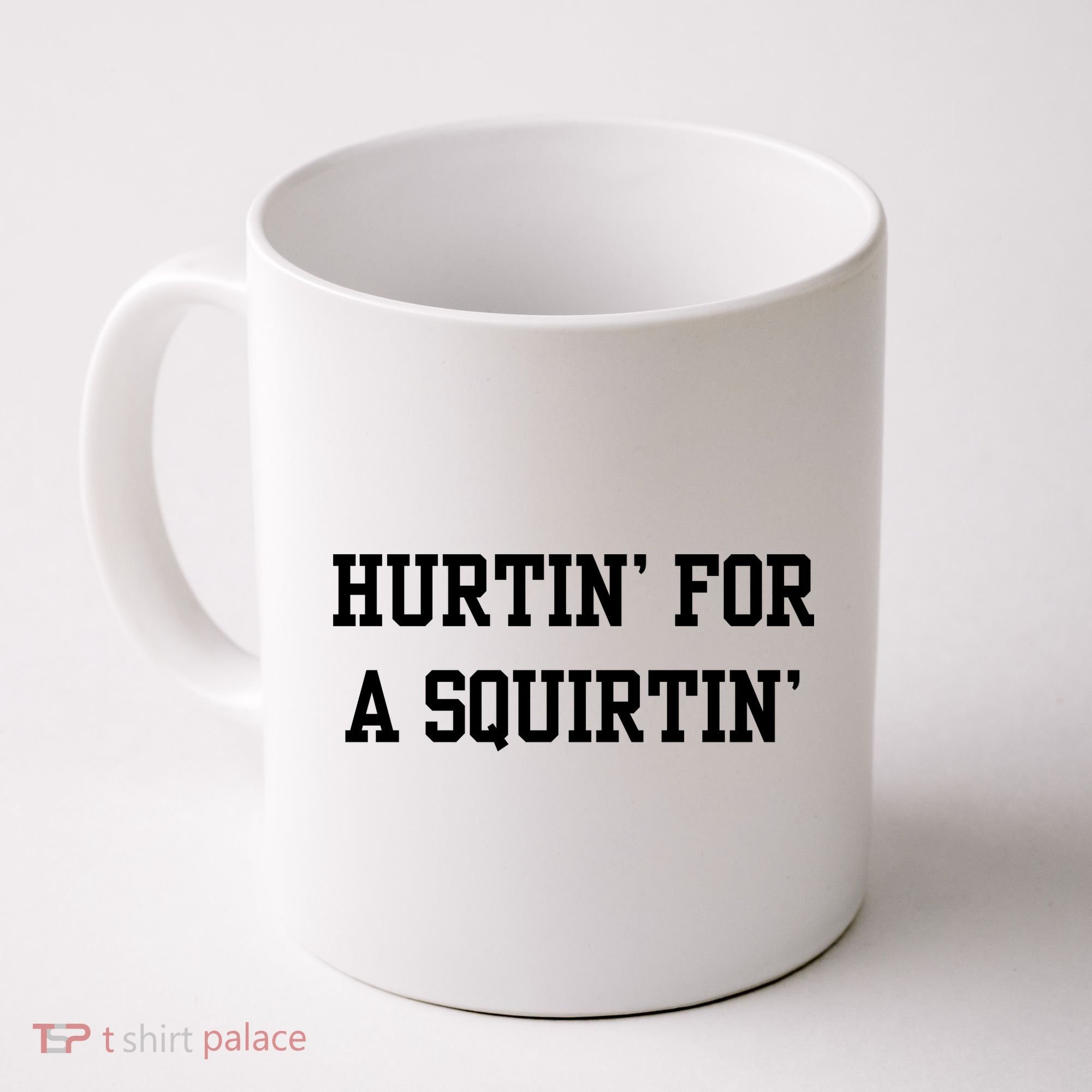 Hurtin For A Squirtin Coffee Mug