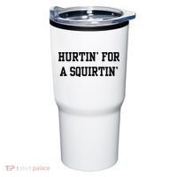 Hurtin For A Squirtin Tumbler thumb 0