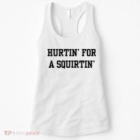 Hurtin For A Squirtin Women's Tank Top thumb 0