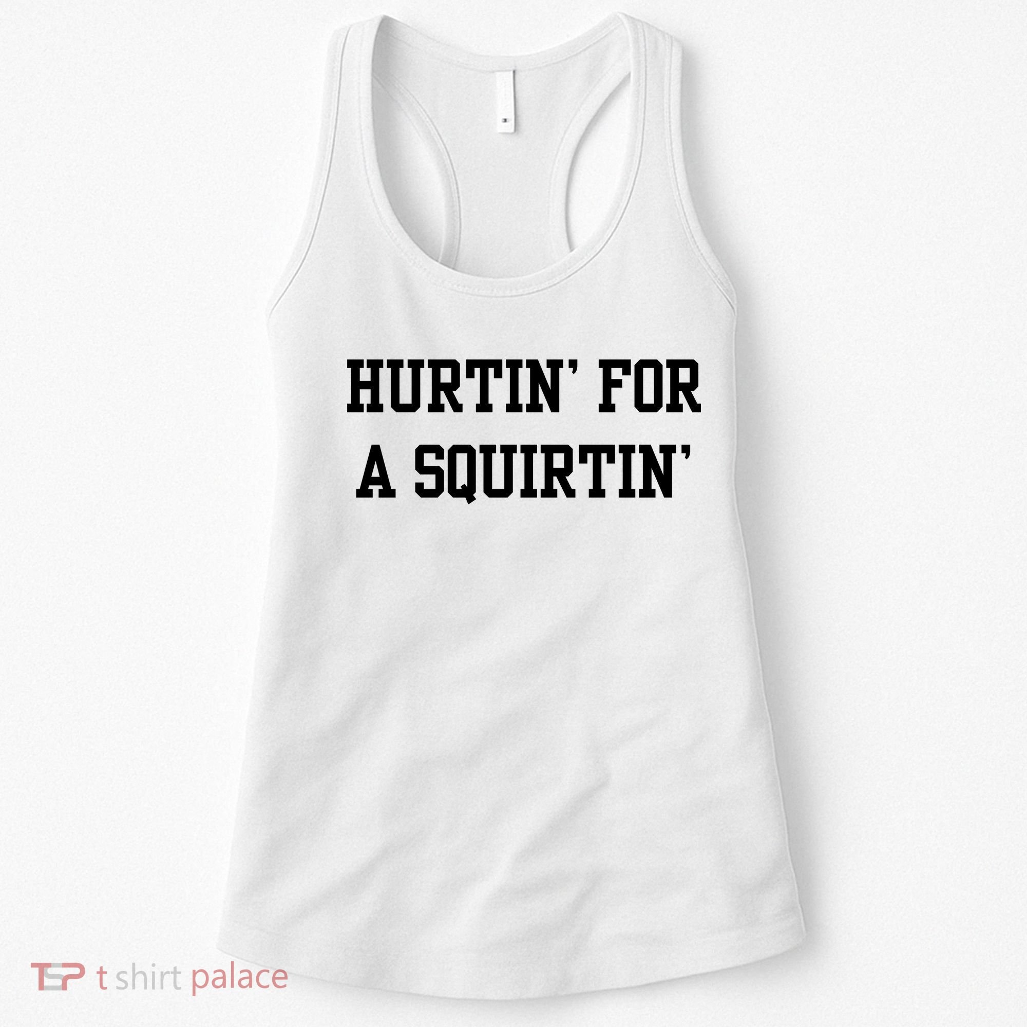 Hurtin For A Squirtin Women's Tank Top