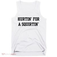 Hurtin For A Squirtin Tank Top thumb 0