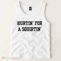 Hurtin For A Squirtin Tank Top thumb 2