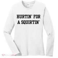Hurtin For A Squirtin Women's Long Sleeve Shirt thumb 0