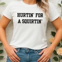 Hurtin For A Squirtin Women's T-Shirt thumb 2