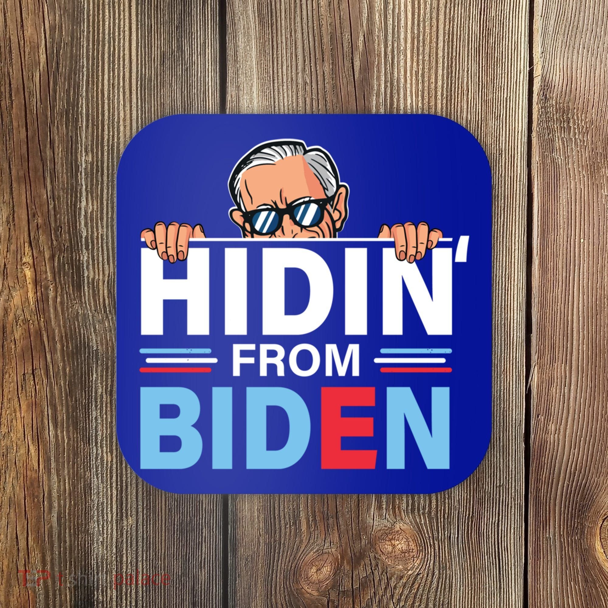Hidin From Biden Gift Anti Joe Biden Hiding Political Gift Coaster