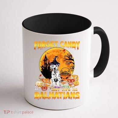 Halloween Forget Candy Just Give Me Dalmatians Dog Lovers Gift Coffee Mug back