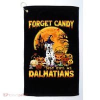 Halloween Forget Candy Just Give Me Dalmatians Dog Lovers Gift Golf Towel thumb 0