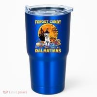 Halloween Forget Candy Just Give Me Dalmatians Dog Lovers Gift Tumbler thumb 0