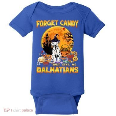 Halloween Forget Candy Just Give Me Dalmatians Dog Lovers Gift Baby Bodysuit