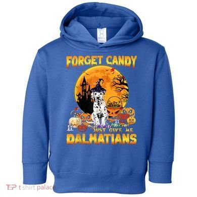 Halloween Forget Candy Just Give Me Dalmatians Dog Lovers Gift Toddler Hoodie