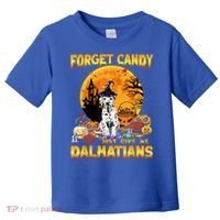 Halloween Forget Candy Just Give Me Dalmatians Dog Lovers Gift Toddler T-Shirt thumb 0