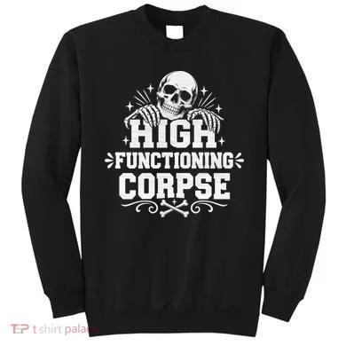 High Fuctioning Corpse Sweatshirt