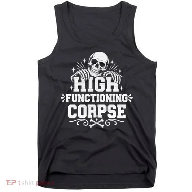 High Fuctioning Corpse Tank Top
