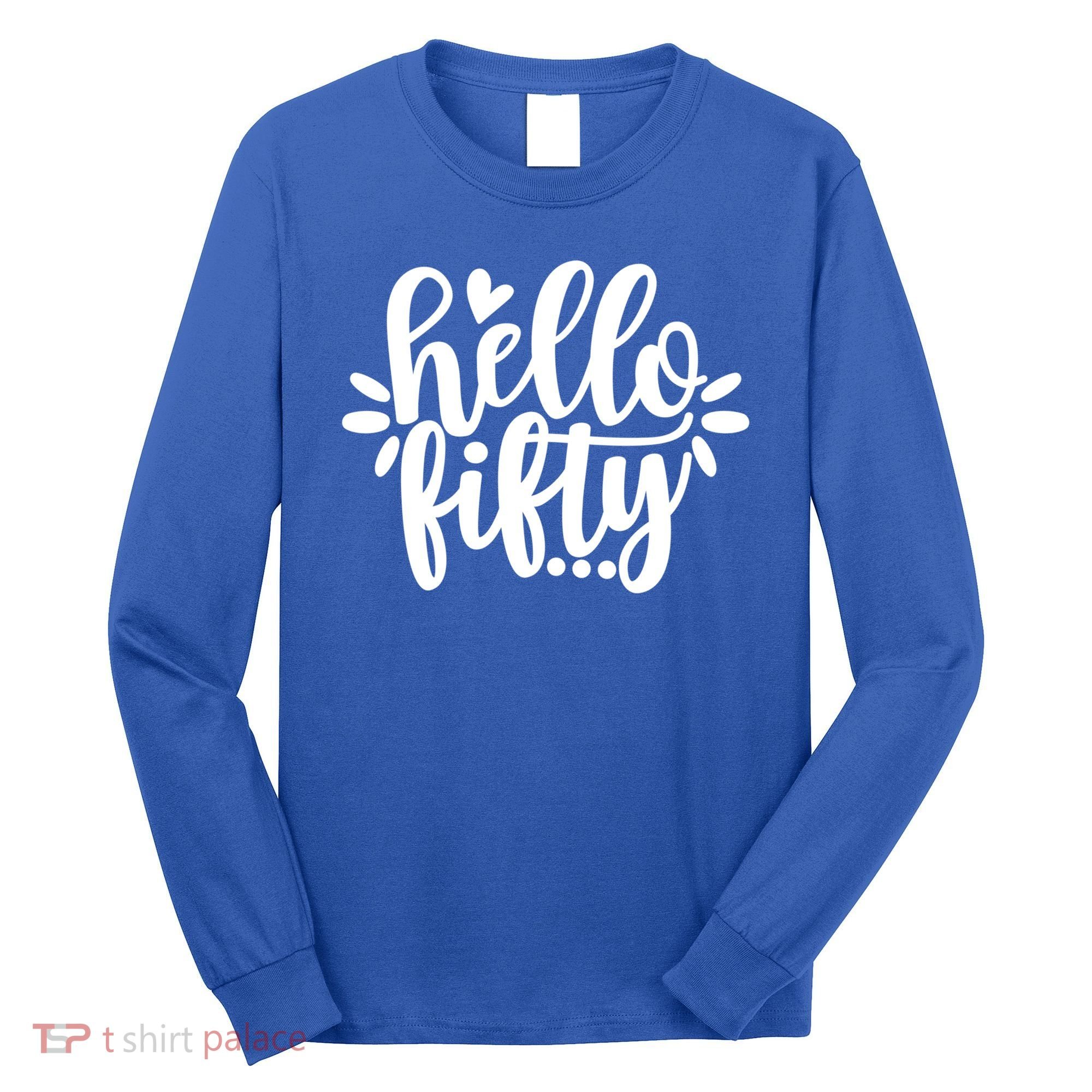 Hello Fifty Cute Hello Fifty Squad 50th Birthday Cute Gift Long Sleeve Shirt