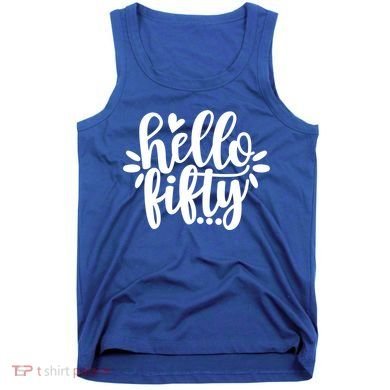 Hello Fifty Cute Hello Fifty Squad 50th Birthday Cute Gift Tank Top