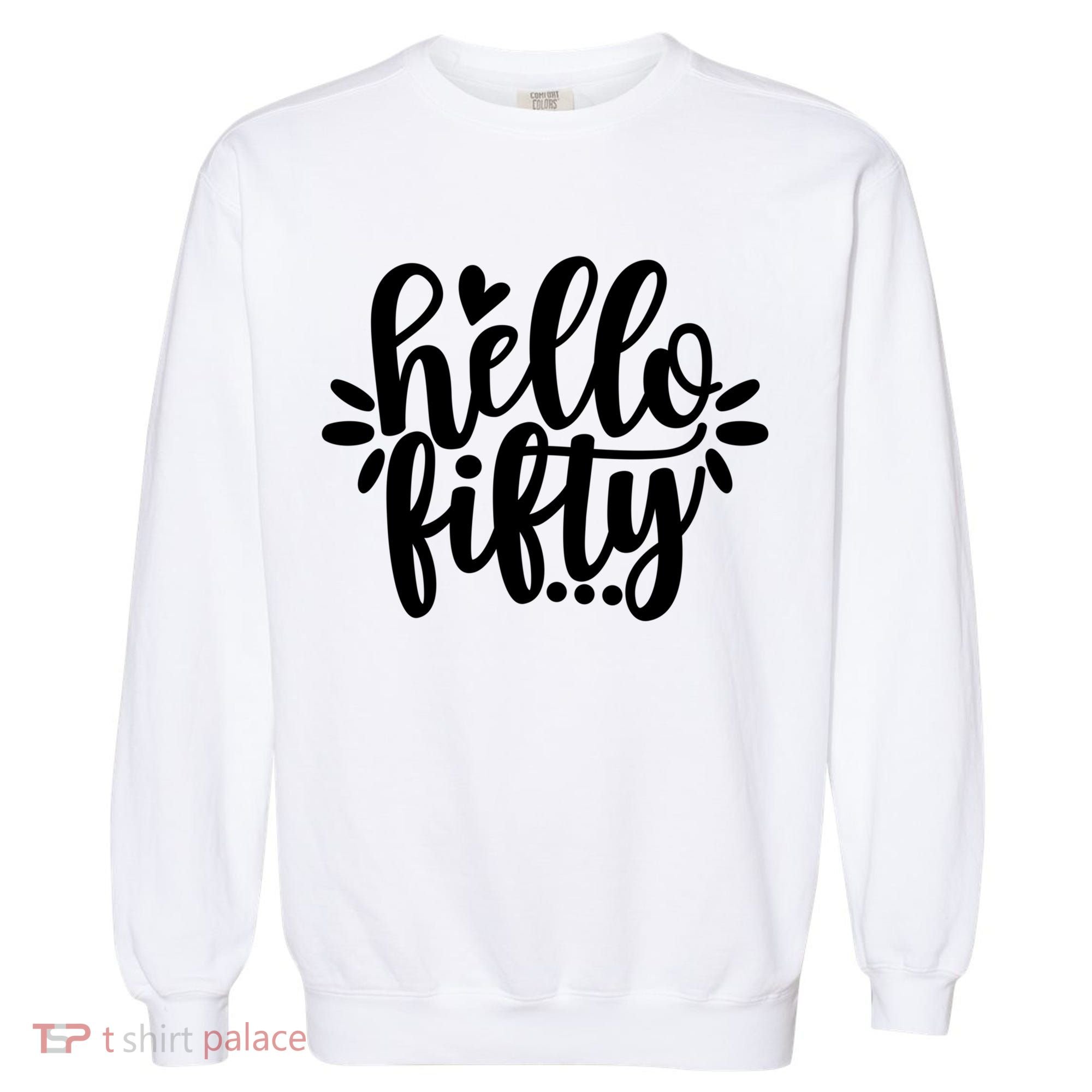 Hello Fifty Cute Hello Fifty Squad 50th Birthday Cute Gift Garment-Dyed Sweatshirt