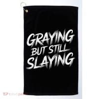 Humor For Dad Graying But Still Slaying Golf Towel thumb 0