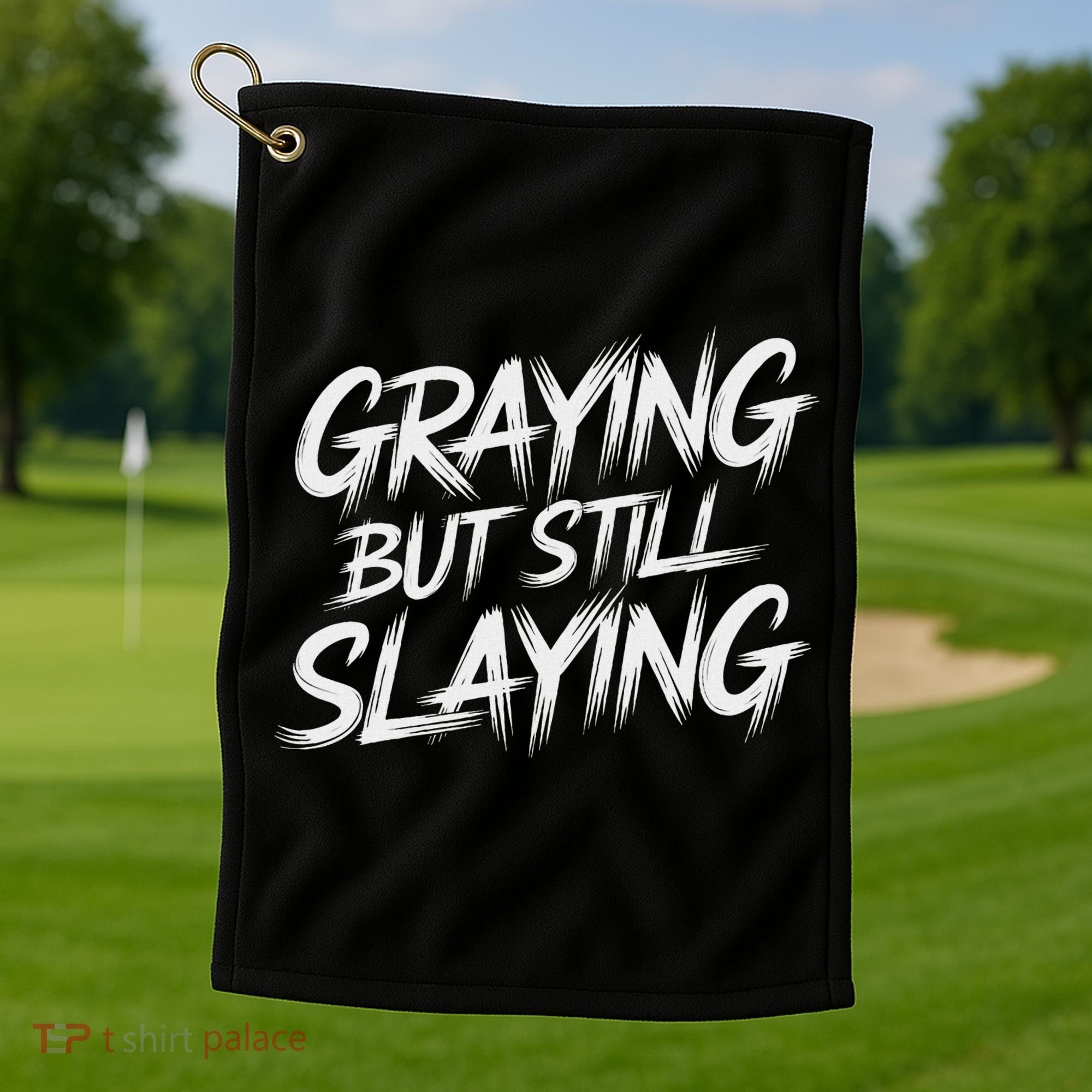 Humor For Dad Graying But Still Slaying Golf Towel