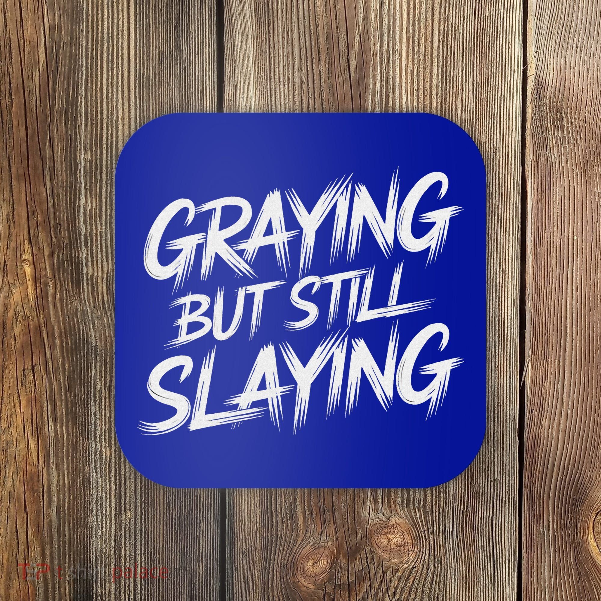 Humor For Dad Graying But Still Slaying Coaster