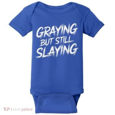 Humor For Dad Graying But Still Slaying Baby Bodysuit