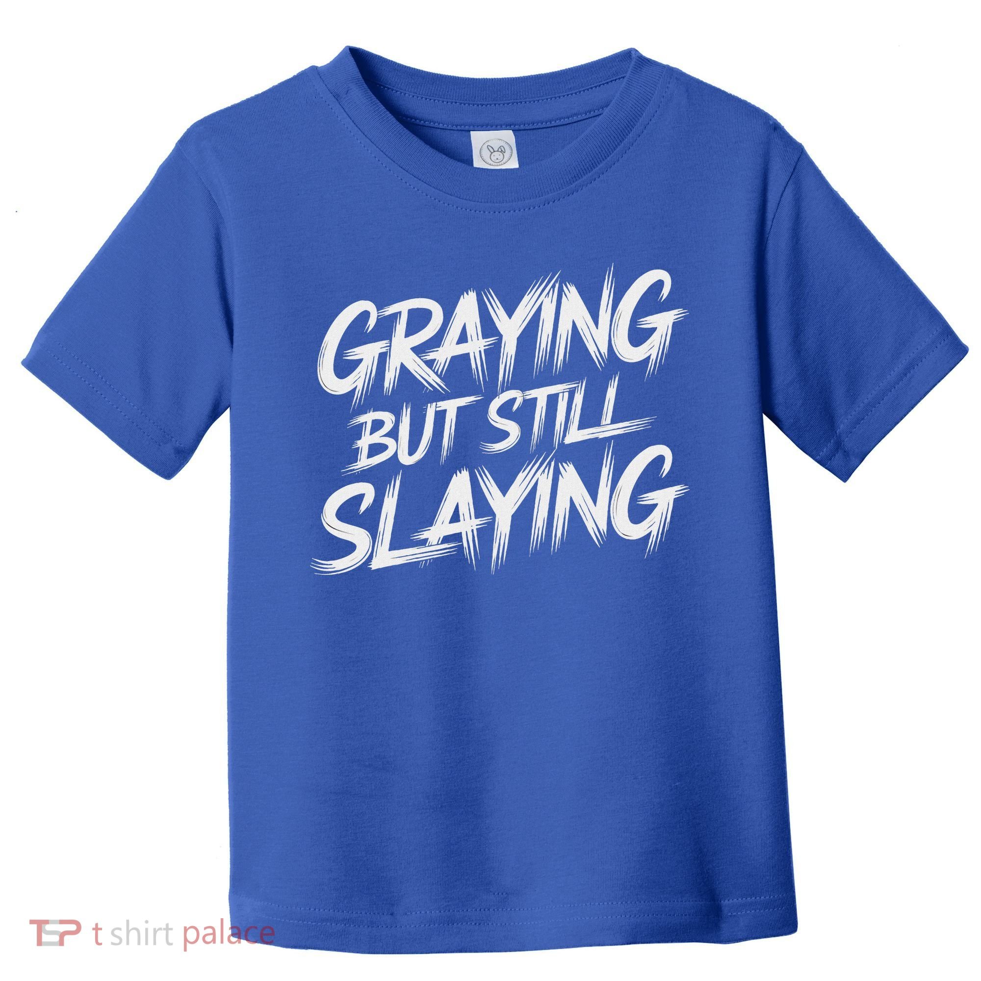 Humor For Dad Graying But Still Slaying Toddler T-Shirt