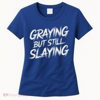 Humor For Dad Graying But Still Slaying Women's T-Shirt thumb 0