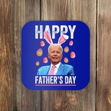 Happy Father's Day Funny Biden Confused For Easter Day Gift Coaster