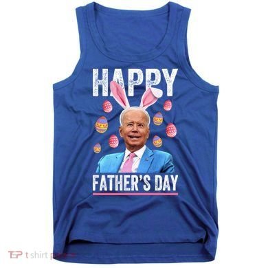Happy Father's Day Funny Biden Confused For Easter Day Gift Tank Top