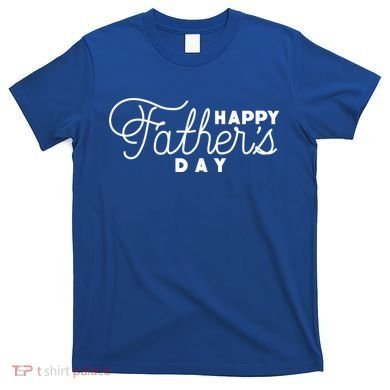 Happy Fathers Day Celebration Gift T-Shirt