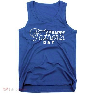 Happy Fathers Day Celebration Gift Tank Top
