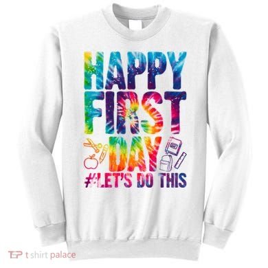 Happy First Day Let's Do This Back To School Rainbow Sweatshirt