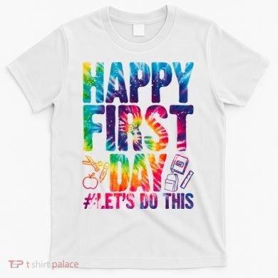 Happy First Day Let's Do This Back To School Rainbow T-Shirt