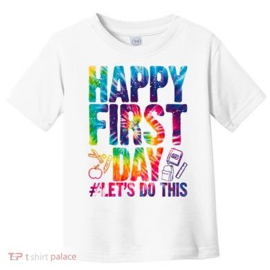 Happy First Day Let's Do This Back To School Rainbow Toddler T-Shirt